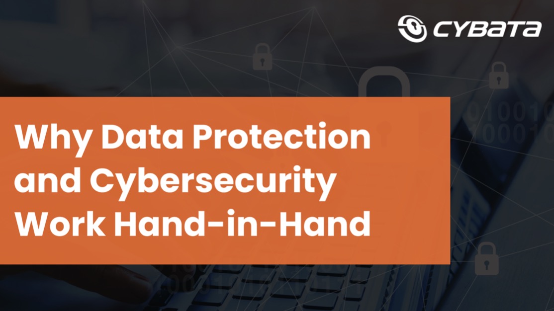 Why data protection and cybersecurity work hand-in-hand